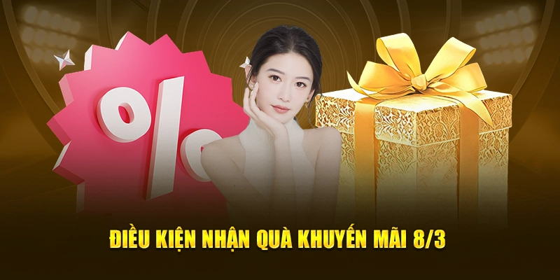 Điều kiện nhận quà khuyến mãi 8/3