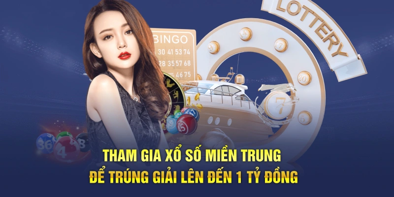 Tham gia xổ số miền Trung để trúng giải lên đến 1 tỷ đồng